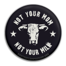 Not Your Mom Not Your Milk - Button