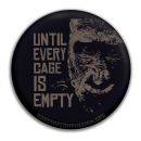 Until Every Cage is Empty- Button