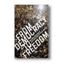 From Democracy To Freedom- The Difference Between...