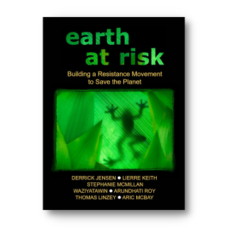 Earth at Risk: Building a Resistance Movement to Save the Planet | Derrick Jensen & LierreKeith