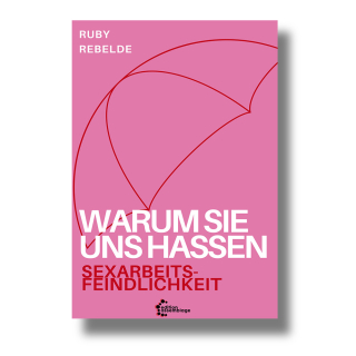 Warum sie uns hassen, Sexarbeitsfeindlichkeit