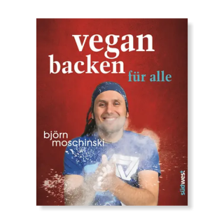 "vegan backen für alle"- Über 70 süße & herzhafte Rezeptideen | Björn Moschinski