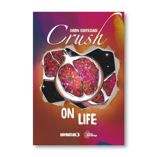 Crush on life | Shirin Eghtesadi