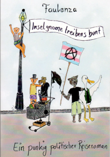 Inselgnome treibens bunt - Ein punkig politischer Reiseroman | Faulenza