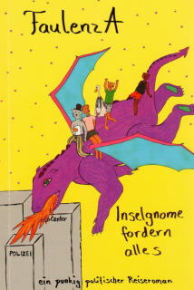 Inselgnome fordern alles - ein punkig politischer Reiseroman | FaulenzA