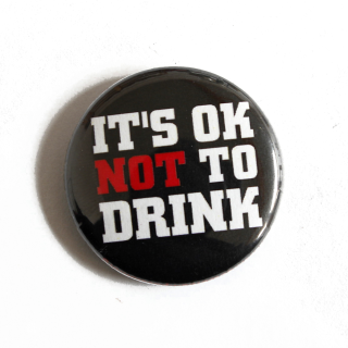 Its ok NOT to Drink - Button
