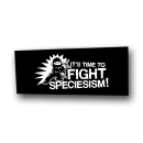 Its Time to Fight Speciesism - Aufnäher