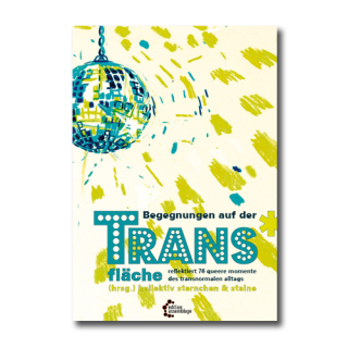 Begegnungen auf der Trans*fläche | Kollektiv Sternchen und Steine
