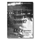 Was tun wenns brennt? / What to do when the going gets...