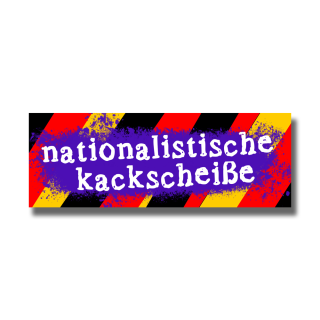 Nationalistische Kackscheiße - Sticker  (10x)