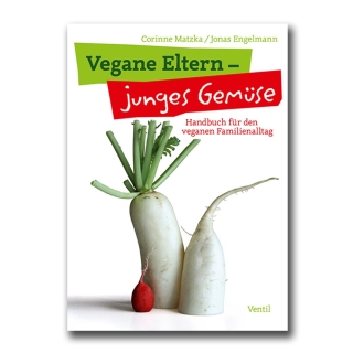 Vegane Eltern, junges Gemüse - Matzka, Engelmann