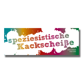 Speziesistische Kackscheisse -Sticker (10x)