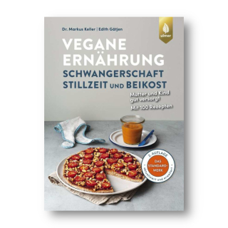 Vegane Ernährung. Schwangerschaft, Stillzeit und Beikost - Keller, Gätjen | 2. Auflage