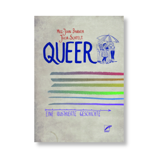 Queer | Eine illustrierte Geschichte | Meg-John Barker, Julia Scheele