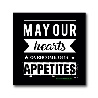 May our hearts overcome our appetites - Sticker