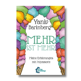 Mehr ist mehr - Meine Erfahrungen mit Polyamorie | Inna Barinberg