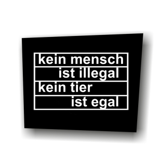 Kein Mensch ist illegal - kein Tier ist egal - Aufnäher