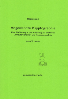 Angewandte Kryptographie. Eine Einführung in und Anleitung zur effektiven Computersicherheit und Repressionsschutz | Alan Schwarz