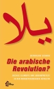 Die arabische Revolution? - Soziale Elemente und...