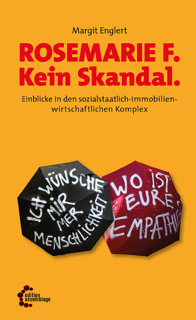 Rosemarie F. Kein Skandal - Einblicke in den sozialstaatlich-immobilienwirtschaftlichen Komplex | Margit Englert