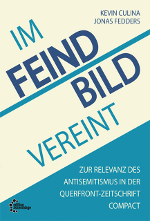 Im Feindbild vereint - Zur Relevanz des Antisemitismus in der Querfront-Zeitschrift Compact | Kevin Culina, Jonas Fedders