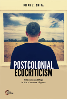 Postcolonial Ecocriticism - Whiteness and Dogs in J.M. Coetzees Disgrace | Dilan Z. Smida