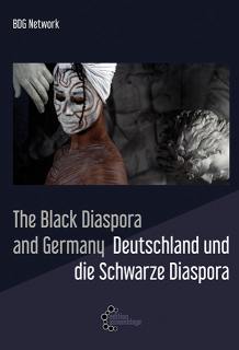 Black Diaspora and Germany - Deutschland und die Schwarze Diaspora | BDG Network [Hg.]