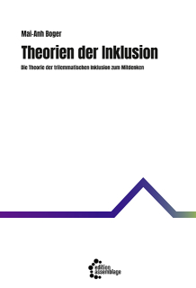 Theorien der Inklusion - Die Theorie der trilemmatischen Inklusion zum Mitdenken | Mai-Anh Boger