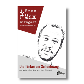 Die Türkei am Scheideweg - und weitere Schriften von Max Zirngast | Solidaritätskampagne FreeMaxZirngast (Hg.)