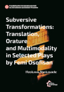 Subversive Transformations - Translation, Orature and...