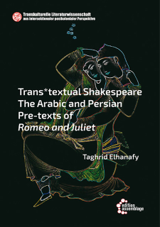 Trans*textual Shakespeare - The Arabic and Persian Pre-texts of Romeo and Juliet | Taghrid Elhanafy