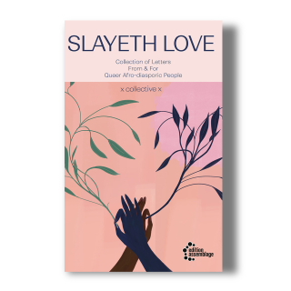 Slayeth -  Collection of Letters From & For Queer Afro-diasporic People | Collective X