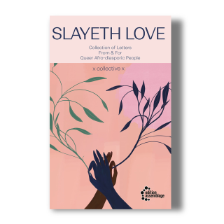 Slayeth - Letters of love from and for queer Black folxs | Collective X