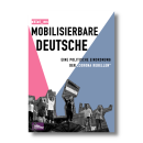 Mobilisierbare Deutsche - Eine politische Einordnung der...
