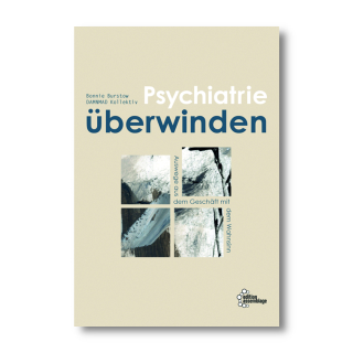 Psychiatrie überwinden - Auswege aus dem Geschäft mit dem Wahnsinn | Bonnie Burstow & DAMNMAD Kollektiv